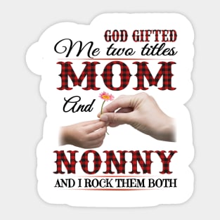 Vintage God Gifted Me Two Titles Mom And Nonny Wildflower Hands Flower Happy Mothers Day Sticker